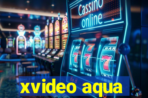 xvideo aqua